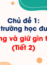 Chủ đề 1Xây dựng và gìn giữ tình bạn (Tiết 2)